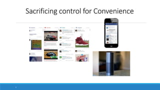 Sacrificing control for Convenience
6
 