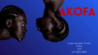AKOFA
Longa-metragem, 87 min.
Drama
2025
por Sophia Mello
 