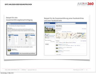 ORTE ANLEGEN ODER BEANSPRUCHEN




       LOCAL WEB CONFERENCE 2011 | AKOM360 | www.akom360.com   Nürnberg am 3.3.2011 |   18


Donnerstag, 3. März 2011
 