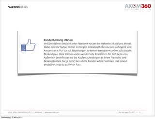 FACEBOOK DEALS




       LOCAL WEB CONFERENCE 2011 | AKOM360 | www.akom360.com   Nürnberg am 3.3.2011 |   21


Donnerstag, 3. März 2011
 