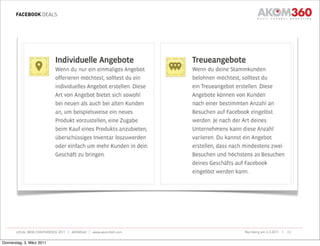 FACEBOOK DEALS




       LOCAL WEB CONFERENCE 2011 | AKOM360 | www.akom360.com   Nürnberg am 3.3.2011 |   23


Donnerstag, 3. März 2011
 