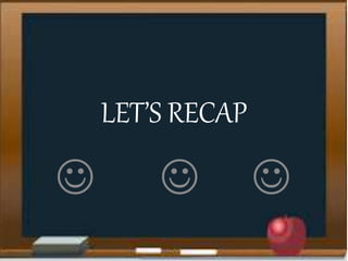 LET’S RECAP
  
 