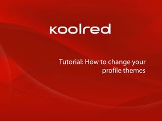 Tutorial: How to change your profile themes 