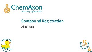 Compound Registration
Ákos Papp
 