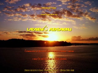 Ove stihove i zvuke posvećujem mom ocu čoveku koji je ceo svoj život posvetio davanju i ljubavi i koji će večno živeti u našim srcima LAZAREVIĆ ALEKSANDRU Stihovi preuzeti iz pesme “Besmrtna pesma” – Miroslva Mika Antić 