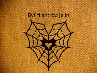Byť filantrop je in
 