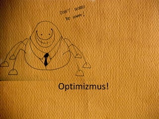 Optimizmus!
 