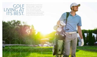 GOLF
LIVING AT
ITS BEST.
MOD Townhouses are at the heart
of AKOYA Oxygen – a green haven
that embraces all your wants and
needs. From a world-class golf
course, unrivalled shopping and
dining experiences at Vista Lux, to the
refreshing rainforest and lush green
escapes, what more could you ask for?
 