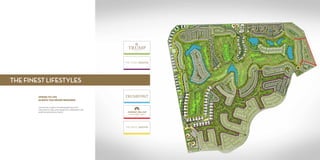 SPRING TO LIFE
IN WAYS YOU NEVER IMAGINED
Choose from a variety of stunning apartments and
ultra-premium villas, some designed in collaboration with
world-renowned luxury brands.
THE FINEST LIFESTYLES
 