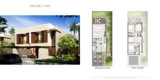 THE CLUB 1 | TH-K
GROUND FLOOR FIRST FLOOR
*Unless stated above, all accessories and interior finishes such as wallpaper, chandeliers, furniture, electronics, white goods, curtains, hard and soft landscaping, pavements, features, swimming pool(s) and other elements displayed in the brochure,
or within the show apartment / villa or between the plot boundary and the unit, are not part of the standard unit and shown for illustrative purposes only.
 