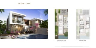 THE CLUB 3 | TH-D
GROUND FLOOR FIRST FLOOR
*Unless stated above, all accessories and interior finishes such as wallpaper, chandeliers, furniture, electronics, white goods, curtains, hard and soft landscaping, pavements, features, swimming pool(s) and other elements displayed in the brochure,
or within the show apartment / villa or between the plot boundary and the unit, are not part of the standard unit and shown for illustrative purposes only.
 