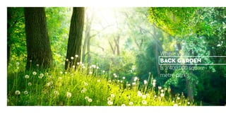 Where your
BACK GARDEN
is a 400,000 square
metre park
 