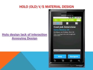 HOLO (OLD) V/S MATERIAL DESIGN
 