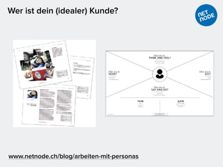 Wer ist dein (idealer) Kunde?
www.netnode.ch/blog/arbeiten-mit-personas
 