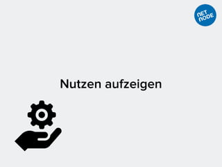 Nutzen aufzeigen
 