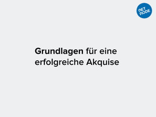 Grundlagen für eine
erfolgreiche Akquise
 