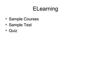 ELearning
• Sample Courses
• Sample Test
• Quiz
 