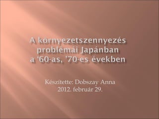 Készítette: Dobszay Anna 2012. február 29. 