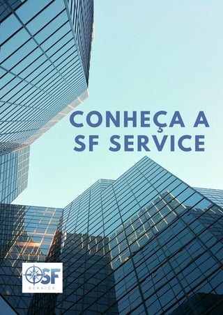 CONHEÇA A
SF SERVICE
 