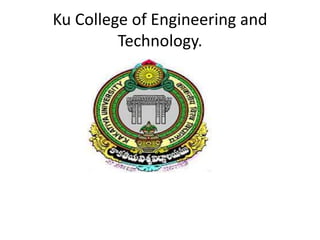 Ku College of Engineering and
Technology.
 