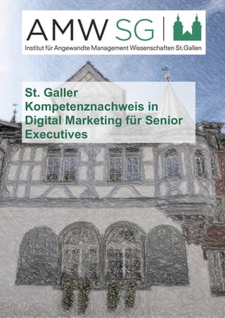 St. Galler
Kompetenznachweis in
Digital Marketing für Senior
Executives
 