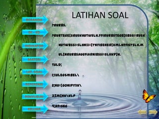 LATIHAN SOAL
?rurbs.

?rurtege[sruskHutwslh.ffirurbstege[sbssi=rusk

   Hutwbssi=slhnzi=[ynFibener[kmlhffisyslh.m

   ul[nrurbsaugfiarnibssi=slhkp]h.

tuld;

1;zulegSmBel

2;nu=[gonipitik

3;[m[nkkLp

4;af=seg
 