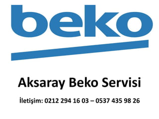 İletişim: 0212 294 16 03 – 0537 435 98 26
Aksaray Beko Servisi
 