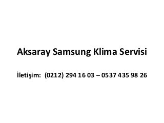 Aksaray Samsung Klima Servisi
İletişim: (0212) 294 16 03 – 0537 435 98 26
 