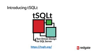 Introducing tSQLt
https://tsqlt.org/
22
 