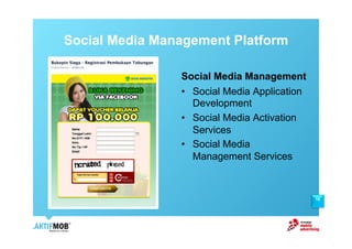 Social Media Management Platform

                Social Media Management
                •  Social Media Application
                   Development
                •  Social Media Activation
                   Services
                •  Social Media
                   Management Services



                                              18
 