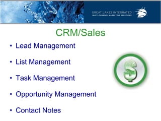 CRM/Sales
• Lead Management

• List Management

• Task Management

• Opportunity Management

• Contact Notes
 