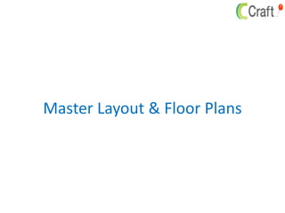 Master Layout & Floor Plans
 