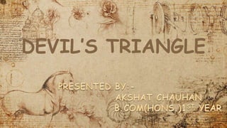 DEVIL’S TRIANGLE
 