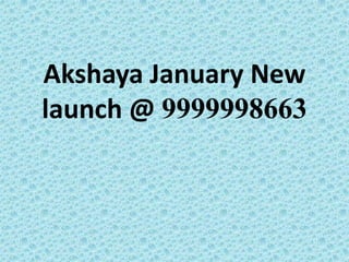 Akshaya January New launch @ 9999998663 