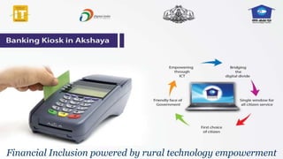 Financial Inclusion powered by rural technology empowerment
 