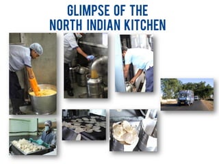 GLIMPSE OF THE
NORTH INDIAN KITCHEN
 