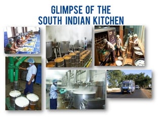 GLIMPSE Of THE
SOUTH INDIAN KITCHEN
 