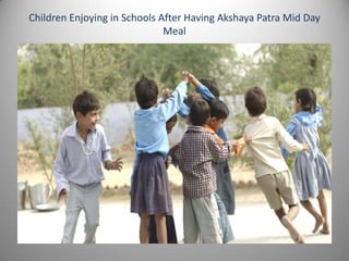 Akshaya Patra mid day meal in government schools | PPTX