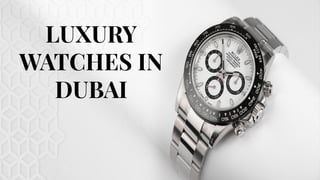 LUXURY
WATCHES IN
DUBAI
 