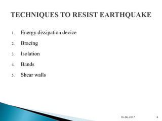 1. Energy dissipation device
2. Bracing
3. Isolation
4. Bands
5. Shear walls
16-06-2017 6
 