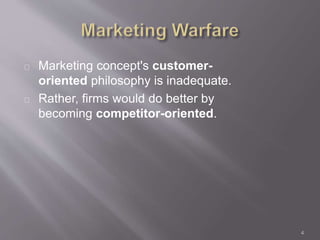 Marketing concept's customer-oriented 
philosophy is inadequate. 
Rather, firms would do better by 
becoming competitor-oriented. 
4 
 