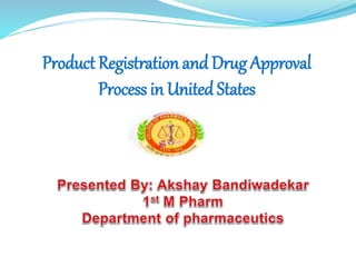 Product Registration and Drug Approval
Process in United States
 