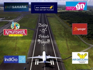 Entry  Of  Private  Players 