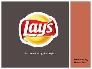 Test Marketing Strategies
Submitted by_
Akshee Jain
 