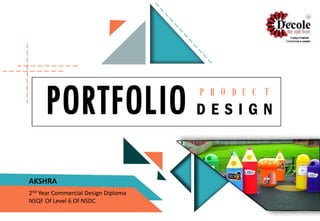 AKSHRA
2nd Year Commercial Design Diploma
NSQF Of Level 6 Of NSDC
P OR TCUD
D E S I G N
 