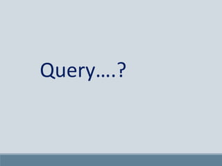 Query….?
 