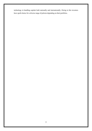 technology in handling capitals both nationally and internationally. Owing to this investors
have spoilt choice for a diverse range of policies depending on their portfolios.




                                               5
 