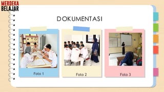 Foto 2 Foto 3
DOKUMENTASI
Foto 1
 