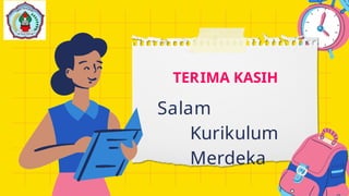 TERIMA KASIH
Salam
Kurikulum
Merdeka
 