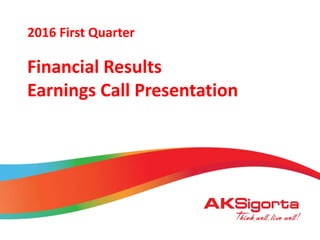 2016
January
Financial Results
Earnings Call Presentation
2016 First Quarter
 